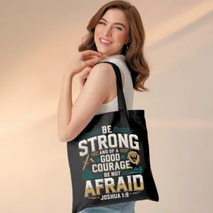 Be Strong and of a Good Courage Be Not Afraid | Premium Tote Bag