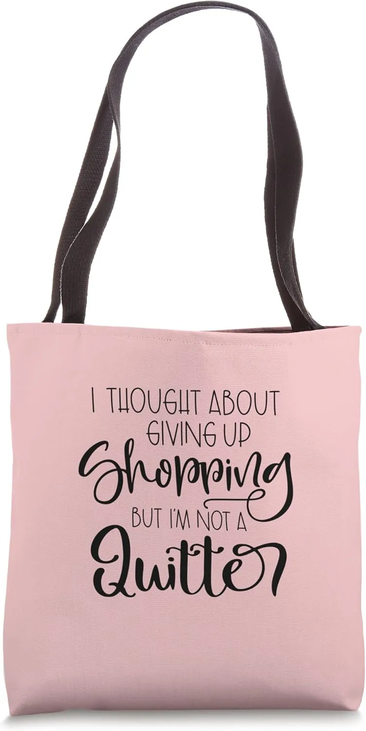 Funny Shopping Quote - Not a shopping quitter Tote Bag