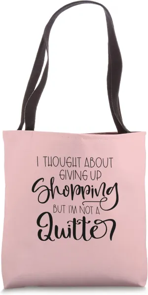 Funny Shopping Quote - Not a shopping quitter Tote Bag