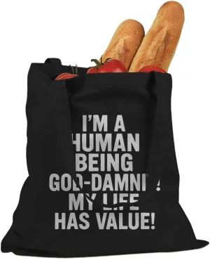 I'm A Human Being God Damnit! My Life has Value! Cotton Canvas Tote Bag
