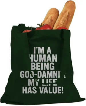 I'm A Human Being God Damnit! My Life has Value! Cotton Canvas Tote Bag