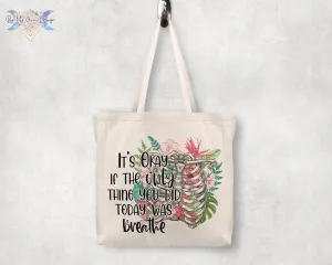 It's Okay If The Only Thing You Did Today Was Breathe Oversized Tote Bag