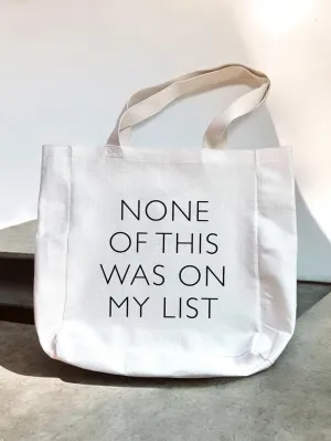 None Of This Was On My List Tote Bag