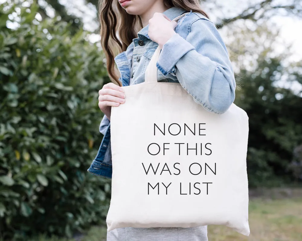 None Of This Was On My List Tote Bag
