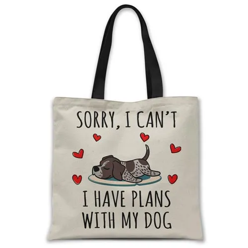 Sorry, I have plans with my dog (German Pointer) Tote bag
