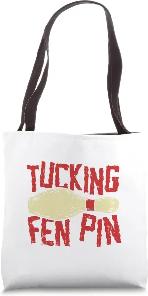 Tucking Fen Pin Adult Humor Funny Bowling League Tote Bag