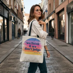 We Listen and We Don’t Judge Tote Bag